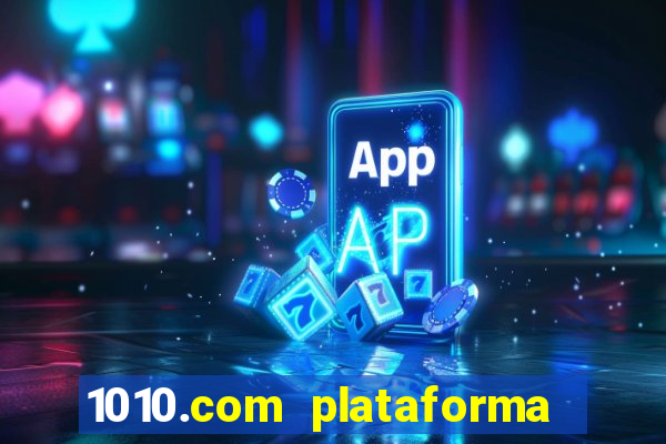 1010.com plataforma de jogos